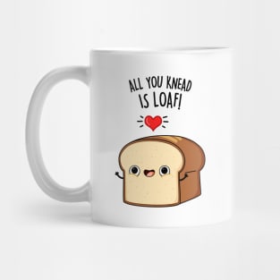 All You Need Is Loaf Cute Bread Pun Mug